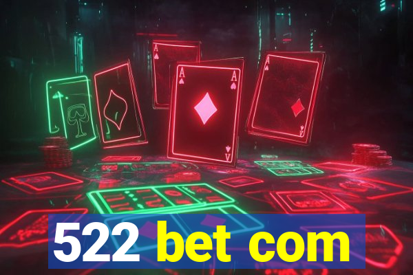 522 bet com